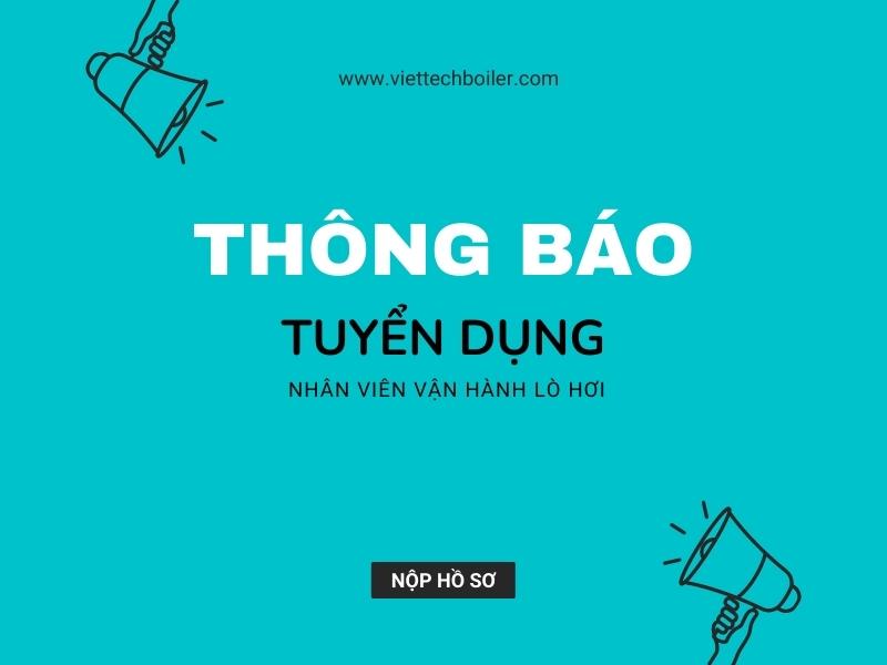 Thông báo tuyển dụng nhân viên vận hành lò hơi ghi xích